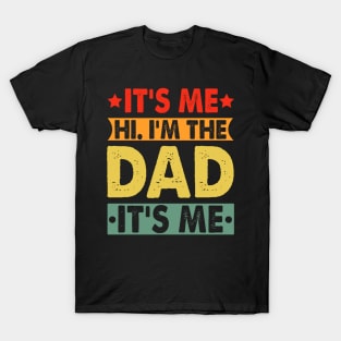 Its Me Hi I'm The Dad It's Me T-Shirt